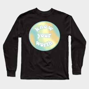 know your worth Long Sleeve T-Shirt